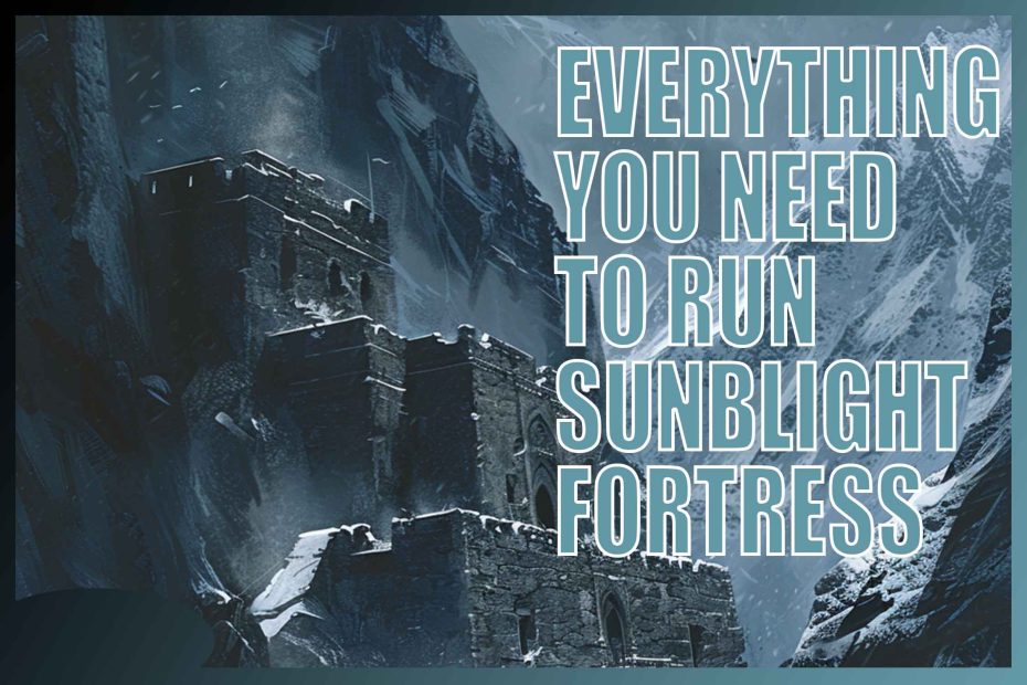 Everything you need to run Sunblight Fortress article cover image